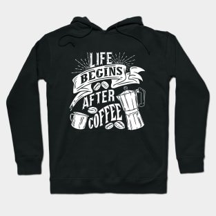 Life begins after coffee, coffee slogan white letters Hoodie